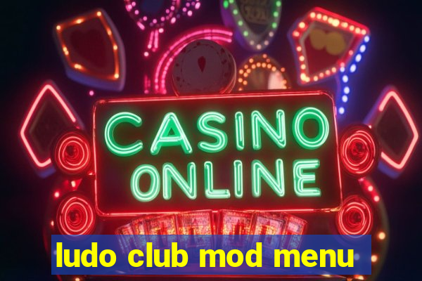 ludo club mod menu